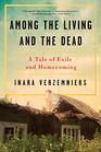 Among the Living and the Dead A Tale of Exile and Homecoming