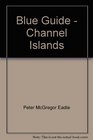 Blue Guide  Channel Islands