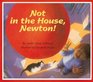 Not in the House Newton