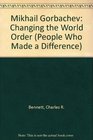 Mikhail Gorbachev Changing the World Order