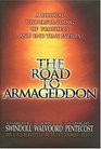 The Road to Armageddon A Biblical Understanding of Prophecy and End Time Events