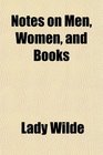 Notes on Men Women and Books