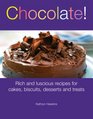 Chocolate Rich and Luscious Recipes for Cakes Cookies Desserts and Treats