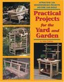 Practical Projects for the Yard and Garden: Attractive 2x4 Woodworking Projects Anyone Can Build (2x4 Projects Anyone Can Build series)