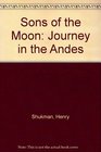 Sons of the Moon Journey in the Andes