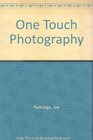 One Touch Photography The Simple Way to Better Pictures