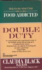Double Duty Food Addicted