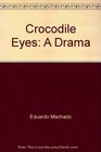 Crocodile Eyes A Drama