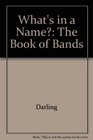 What's in a Name The Book of Bands