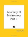 Anatomy of Melancholy Part 1