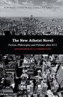 New Atheist Novel Fiction Philosophy and Polemic after 9/11