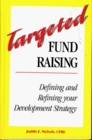 Targeted Fund Raising Defining and Refining Your Development Strategy