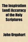 The Inspiration  Accuracy of the Holy Scriptures