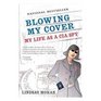 Blowing My Cover My Life As a CIA Spy