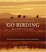 Fifty Places to Go Birding Before You Die Birding Experts Share The World's Greatest Destinations