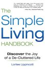 The Simple Living Handbook Discover the Joy of a DeCluttered Life