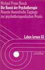 Die Kunst der Psychotherapie Neueste theoretische Zugnge zur psychotherapeutischen Praxis