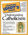 The Complete Idiot's Guide to Understanding Catholicism