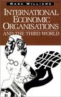 International Economic Organizations and the Third World