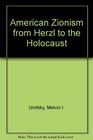 American Zionism from Herzl to the Holocaust