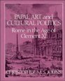 Papal Art and Cultural Politics Rome in the Age of Clement XI