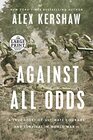 Against All Odds: A True Story of Ultimate Courage and Survival in World War II (Random House Large Print)