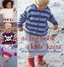 The Big Book of Kids' Knits 50 Designs for Babies and Toddlers