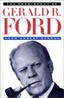 The Presidency of Gerald R Ford