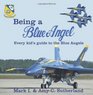 Being a Blue Angel Every Kid's Guide to the Blue Angels