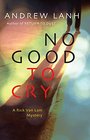 No Good to Cry A Rick Van Lam Mystery