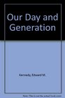 OUR DAY AND GENERATION