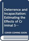 Deterrence and Incapacitation Estimating the Effects of Criminal Sanctions on Crime Rates
