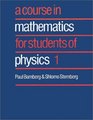 A Course in Mathematics for Students of Physics Volume 1
