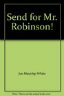 Send for Mr Robinson