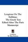 Longinus On The Sublime The Greek Text Edited After The Paris Manuscript