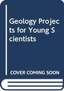 Geology Projects for Young Scientists
