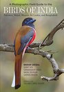 A Photographic Field Guide to the Birds of India Pakistan Nepal Bhutan Sri Lanka and Bangladesh