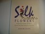 Silk Flowers Complete Color and Style Guide for the Creative Crafter