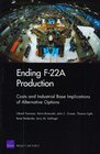 Ending F22A Production Costs and Industrial Base Implications of Alternative Options 2009