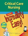 Critical Care Nursing Made Incredibly Easy