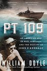 PT 109 An American Epic of War Survival and the Destiny of John F Kennedy