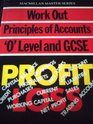 Work Out Principles of Accounts 'O' Level and GCSE