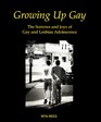 Growing Up Gay The Sorrows and Joys of Gay and Lesbian Adolescence