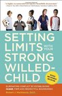 Setting Limits with Your Strong-Willed Child, Revised and Expanded 2nd Edition: Eliminating Conflict by Establishing CLEAR, Firm, and Respectful Boundaries