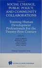 Social Change Public Policy and Community Collaborations  Training Human Development Professionals for the