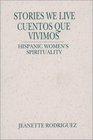 Stories We Live  Cuentos Que Vivimos Hispanic Women's Spirituality