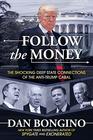 Follow the Money The Shocking Deep State Connections of the AntiTrump Cabal