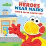 Heroes Wear Masks Elmo's Super Adventure