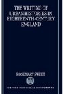 The Writing of Urban Histories in EighteenthCentury England