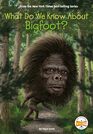 What Do We Know About Bigfoot